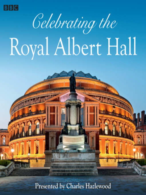 Title details for Celebrating the Royal Albert Hall by Charles Hazlewood - Available